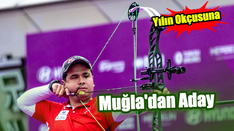 Muğla Büyükşehir Belediyesi Okçusu Emircan Haney “Yılın Okçusu” Ödülüne Aday